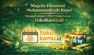 Penguatan Ekonomi Umat Muhammadiyah Kepri: Majelis Ekonomi Resmi Dikukuhkan, Tokokamu.id Hadir Sebagai Wadah UMKM dan Program Lainnya