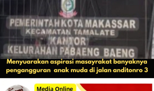 Banyak Pengangguran di Anditonro 3 Makassar, kelurahan pa.baeng.baeng Minta Pemerintah Segera Bertindak Sesuai Aturan PER. UDD Nomor 12 Tahun