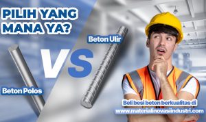 Besi Beton Ulir vs Polos: Cara Memilih dan Menghitung Tulangan dengan Akurat
