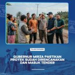 Gubernur Mirza Pastikan Proyek Sudah Direncanakan Dan Masuk Tender