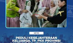 Peduli Kesejahteraan Keluarga,Tp.  Pkk Provinsi Lampung Salurkan Bantuan