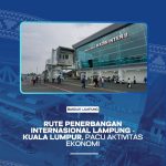 Rute Penerbangan Internasional Lampung – kuala Lumpur