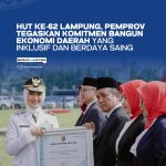 HUT Ke -62 Lampung, Perkuat Ekonomi Dan Berdaya Saing